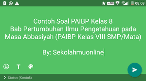 Check spelling or type a new query. Contoh Soal Paibp Kelas 8 Belahan Pertumbuhan Ilmu Pengetahuan Pada Kurun Abbasiyah Paibp Kelas Viii Smp Mata Idn Paperplane