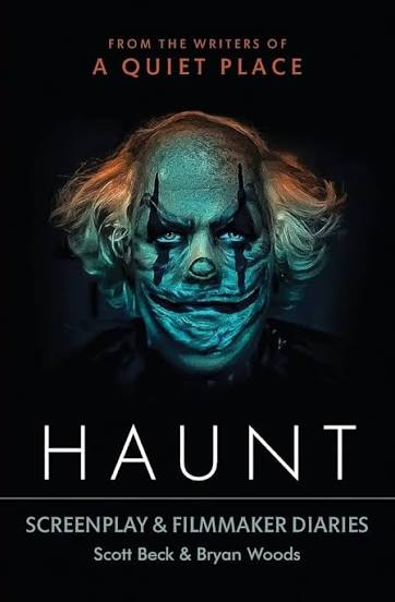 Haunt: Screenplay & Filmmaker Diaries: Beck, Scott, Woods, Bryan:  9798218059132: Amazon.com: Books