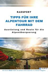 Egal Ob Profisportler Hobbyradfahrer Oder Anfanger Eine Alpenuberquerung Mit Dem Fahrrad Ist Fur Viele Ein Grosser Traum Aber Fahrrad Alpenuberquerung Alpen