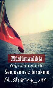 bayragimizi indirme ezanimizi dindirme yarabbi dualar islam cekim yasasi
