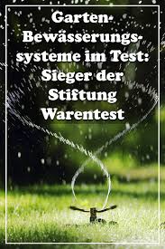 Gardena hat alles für die bewässerung deines gartens. Garten Bewasserungssysteme Im Test Sieger Der Stiftung Warentest Garten Bewasserungssystem Bewasserungsanlage Garten Bewasserung Garten