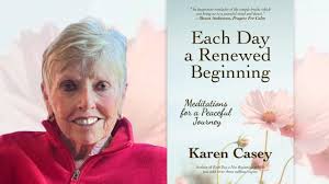 Karen Casey ~ Each Day A Renewed Beginning