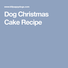Dog Christmas Cake Recipe Christmas Cake Recipes Christmas Cake Cake Recipes