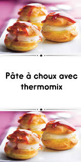 Pate A Choux Avec Thermomix Recettes De Cuisine Idee Recette Thermomix Recette Thermomix Dessert