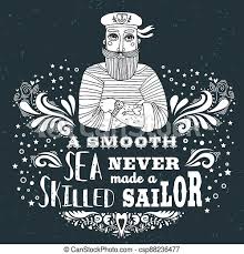 Dec 03, 2017 · quote: A Smooth Sea Never Made A Skilled Sailor Motivational Inspirational Vintage Poster With Quote Hand Drawn Sailor Canstock