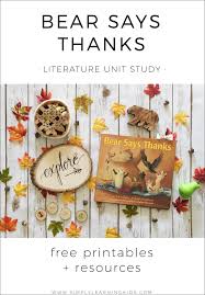 This storytime is all about giving, identifying what we are grateful for, and saying thanks. Bear Says Thanks Literature Unit Simply Learning Literature Unit Kindergarten Literature Thanksgiving Preschool