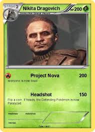 He was responsible for the death of dimitri petrenko and the creation of project nova. Pokemon Nikita Dragovich 4