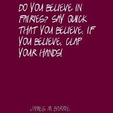 Do You Believe Is Fairies Do You Believe Believe Sayings