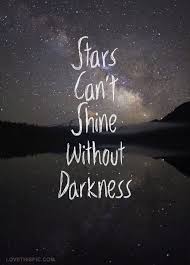 Starts Cant Shine Without The Darkness Quotes Dark Night Starts Breakup Quotes Quotes Great Quotes