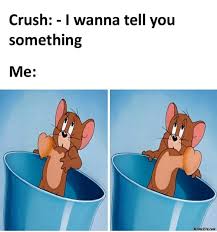 Crush I Want To Tell You Something Me Meme Memezila Com
