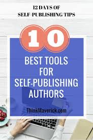 Top 10 Best Tools For Self Publishing Authors Thinkmaverick My Personal Journey Through Entrepreneurship Self Publishing Writing A Book Book Marketing