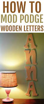 Supplies needed for decorating paper mache letters: How To Mod Podge Wooden Letters Today S Creative Ideas