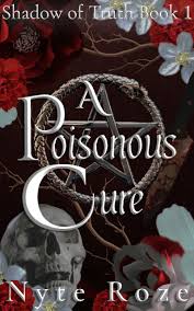 A Poisonous Cure (Shadow of Truth #1) by Nyte Roze | Goodreads