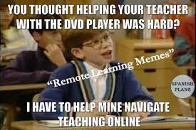 Distance Learning Memes Spanishplans Org Teaching Humor Classroom Memes Distance Learning