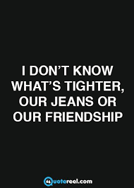 Funny Friends Quotes To Send Your Bff Text Image Quotes Quotereel Friends Quotes Funny Friends Quotes Bff Quotes