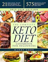 Download Pdf The Complete Keto Diet Cookbook For Beginners 575 Quick Easy Ketogenic Recipes 21da Cookbooks For Beginners 21 Day Meal Plan Ketogenic Recipes
