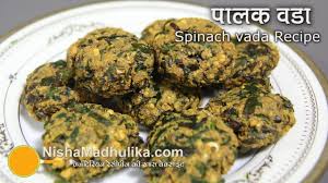 Palak Vada Recipe Dal Vada Recipe With Spinach Spinach Recipes Recipes Food Recipies