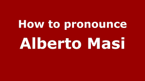 How to pronounce Alberto Masi (Italian/Italy)