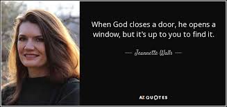 Quote pictures pages latest people movie quotes tv quotes log in. Jeannette Walls Quote When God Closes A Door He Opens A Window But
