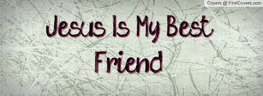 Jesus Is My Best 42321 Jpg 850 315 Friends Quotes My Friend Quotes Jesus