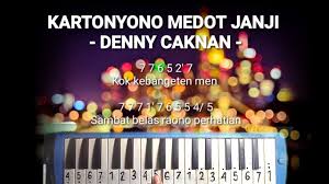 Am d mbiyen aku jek betah g em suwe suwe wegah am d nuruti kekarepanmu g sansoyo bubrah. Not Pianika I Kartonyono Medot Janji Denny Caknan Youtube
