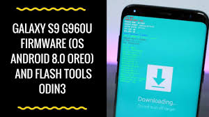 Galaxy S9 G960u Firmware Os Android 8 0 Oreo And Flash Tools Odin3 Firmware Galaxy Android