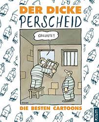 According to the publisher, he created more than 4,300 cartoons for the, according to his own description, merciless and mean series perscheid's abysses, which appeared in more than 50 daily newspapers and magazines. Der Dicke Perscheid Die Besten Cartoons Von Martin Perscheid Sehr Gut Gebundene Ausgabe 2009 2 Auflage Kultur Antiquariat