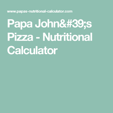 Papa Johns Pizza Nutritional Calculator Nutritional