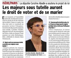 La loi du 5 mars 2007 a modifié les règles concernant l'exercice du droit de vote par les personnes sous tutelle (article 5 du code électoral). Avancees Pour Les Majeurs Proteges Caroline Abadie