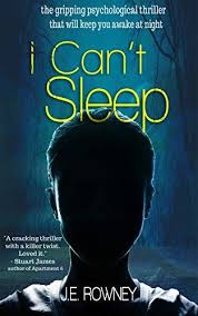 I Can T Sleep The Gripping Psychological Thriller That Will Keep You Awake At Night By J E Rowney In 2020 Thriller Books Mystery Books Psychological Thrillers