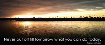 Never Put Off Until Tomorrow What You Can Do Today Letterpile