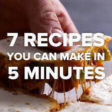 These ones take just long enough time to turn out something spectacular. 7 Recipes You Can Make In 5 Minutes