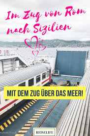 Schonste Italien Zugstrecke Von Rom Bis Nach Sizilien Sizilien Hotels Fur Kinder Rom