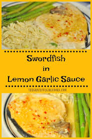 Overcooking is deadly for any fish, but for swordfish it's particularly heinous. Swordfish In Lemon Garlic Sauce The Grateful Girl Cooks