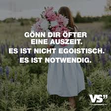 Gonn Dir Ofter Eine Auszeit Es Ist Nicht Egoistisch Es Ist Notwendig Visual Statements Spruche Weisheiten Spruche Spruche Zitate