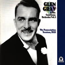 Glen Gray & The Casa Loma Orchestra: albums, songs, concerts