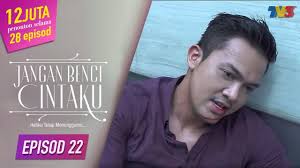Episod penuh rindu awak separuh nyawa ep1. Jangan Benci Cintaku Episod 22 Youtube