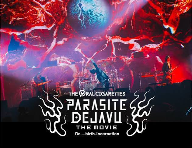 THE ORAL CIGARETTES「PARASITE DEJAVU 2022」THE MOVIE ～Re....birth-incarnation～