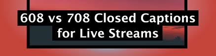 Jan 09, 2019 · captions come in two forms, open or closed captions.closed captioning (cc) can be turned off by the viewer with the click of a button, while open captions are actually embedded into the video and cannot be turned off. 608 Vs 708 Closed Captions For Live Streams