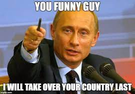 Good Guy Putin Meme Imgflip Check out the funniest memes, funny gifs and hilarious videos that make you laugh out loud in public! good guy putin meme imgflip
