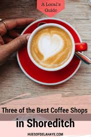 Three Of The Best Coffee Shops In Shoreditch From A Local Shoreditch London Londontraveltips Coffee Coffeeshops Foodie Travel Coffee Shop Travel Food