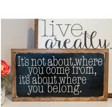It 39 S Not Where You Come From But Where You Belong Framed Wood Sign Home Decor Words Wall Art Wood Frame Sign Adoption Party Wood Signs