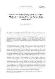 Pdf Russian Nation Building From Yel Tsin To Medvedev Ethnic Civic Or Purposefully Ambiguous