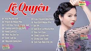 Maybe you would like to learn more about one of these? Lá»‡ Quyen Hay Nháº¥t 2020 Lk Nháº¡c Vang Bolero Trá»¯ Tinh Chá»n Lá»c Hay Nháº¥t Cá»§a Lá»‡ Quyen 2020 Youtube