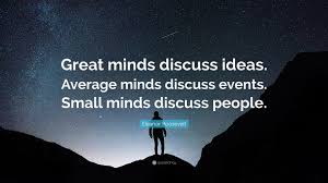 Eleanor Roosevelt Quote Great Minds Discuss Ideas Average Minds Discuss Events Small Minds Discuss People