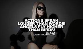 Rapper Lil Kim Famous Quotes Sayings Actions Rapper Quotes Rap Quotes Actions Speak Louder Than Words
