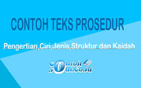 Berdasarkan isinya apa fungsi teks prosedur it dipostkan pada: Contoh Teks Prosedur Pengertian Jenis Tujuan Struktur Dan Kaidah
