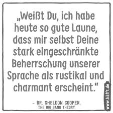 Lustige sprüche bilder eignen sich als pausenfüller, stimmungsaufheller oder zum teilen auf der pinnwand oder zum senden an freunde und kollegen. 12 Durchgeknallte Spruche Von Sheldon Cooper Zum Geburtstag Von Jim Parsons Hafft De