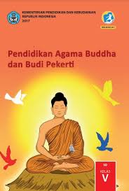 Download buku kurtilas kelas v sd/mi semester 2 revisi 2017. Buku Siswa Pendidikan Agama Buddha Kelas 5 Revisi 2017 Kurikulum 2013 Andronezia