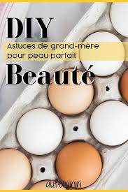 4 Recettes Beaute Maison A Base D œuf Recette Beaute Beaute Soin De La Peau